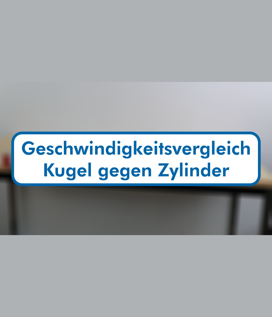 H2 - Geschwindigkeitsvergleich Kugel und Zylinder