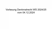 thumbnail of medium Vorlesung Denkmalrecht vom 04.12.2024