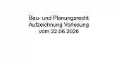 thumbnail of medium Aufzeichnung Bau- und Planungsrecht v. 22.06.2026