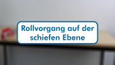 thumbnail of medium H1 - Rollvorgang auf der schiefen Ebene