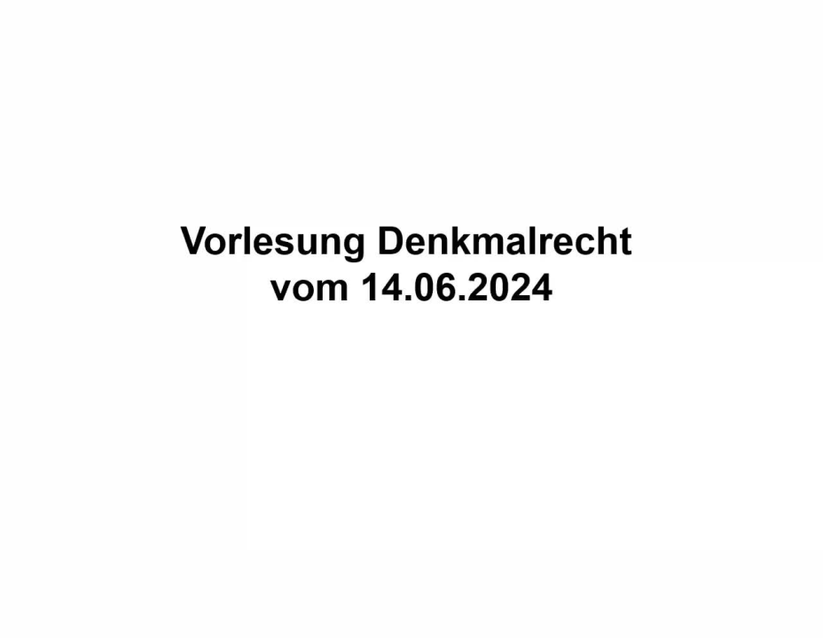 Vorlesung Denkmalrecht 14.06.2024