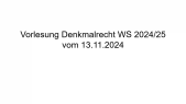 thumbnail of medium Vorlesung Denkmalrecht vom 13.11.2024