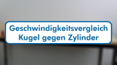 thumbnail of medium H2 - Geschwindigkeitsvergleich Kugel und Zylinder