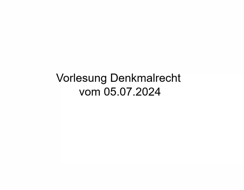 Vorlesung Denkmalrecht vom 05.07.2024