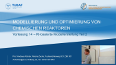thumbnail of medium Vorlesung 14 - Modellierung und Optimierung chemischer Reaktoren