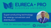 thumbnail of medium Lecture by Prof. Mariusz Stępień: Superconducting Technology for Energy Conversion and Distribution