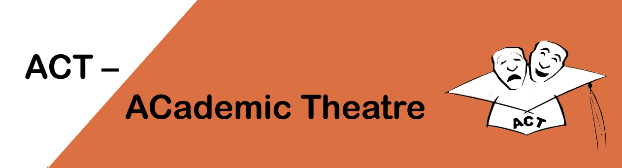 ACademic Theatre (ACT)