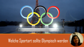 thumbnail of medium Welche Sportart sollte Olympisch werden?