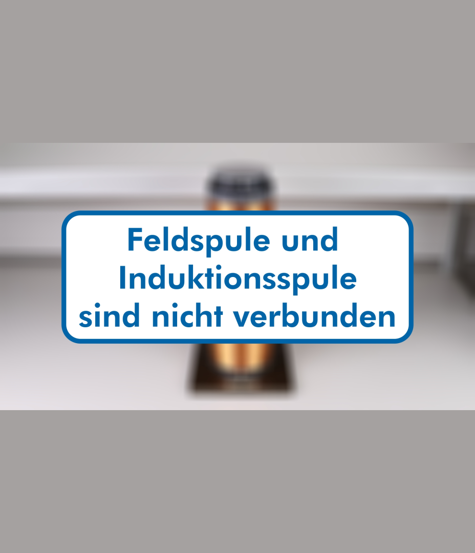 E3 - Feldspule und Induktionsspule nicht verbunden