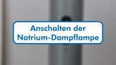thumbnail of medium O4/5 Einschalten der Natrium-Dampf-Lampe